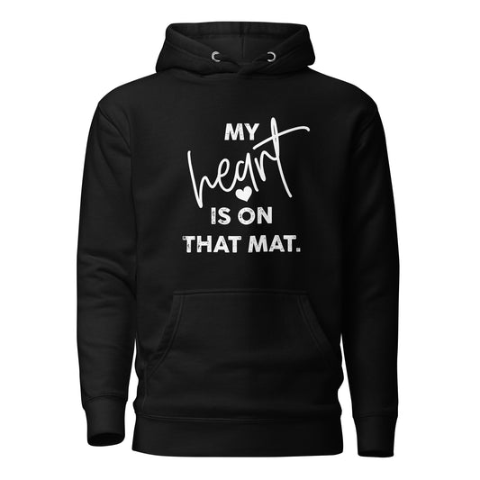 My Heart is on that Mat Unisex Hoodie