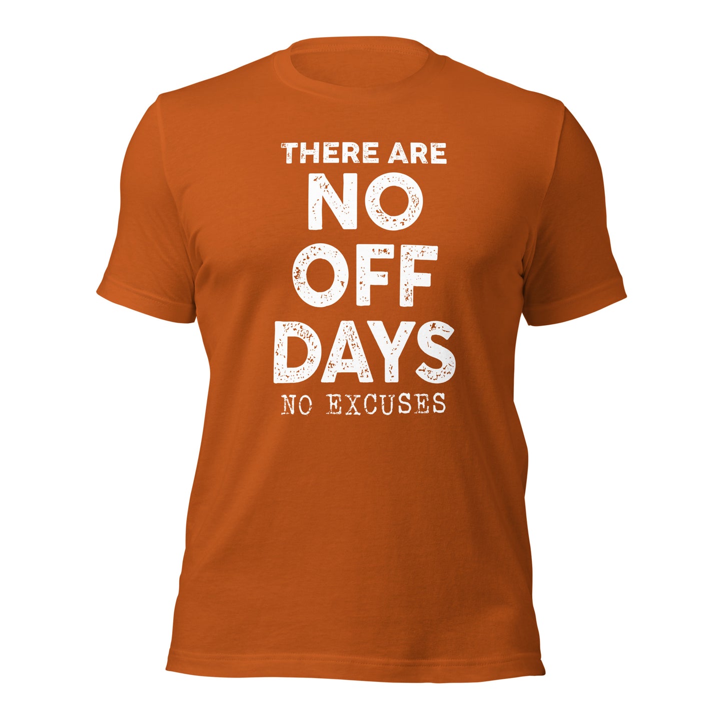 No Off Days Unisex t-shirt