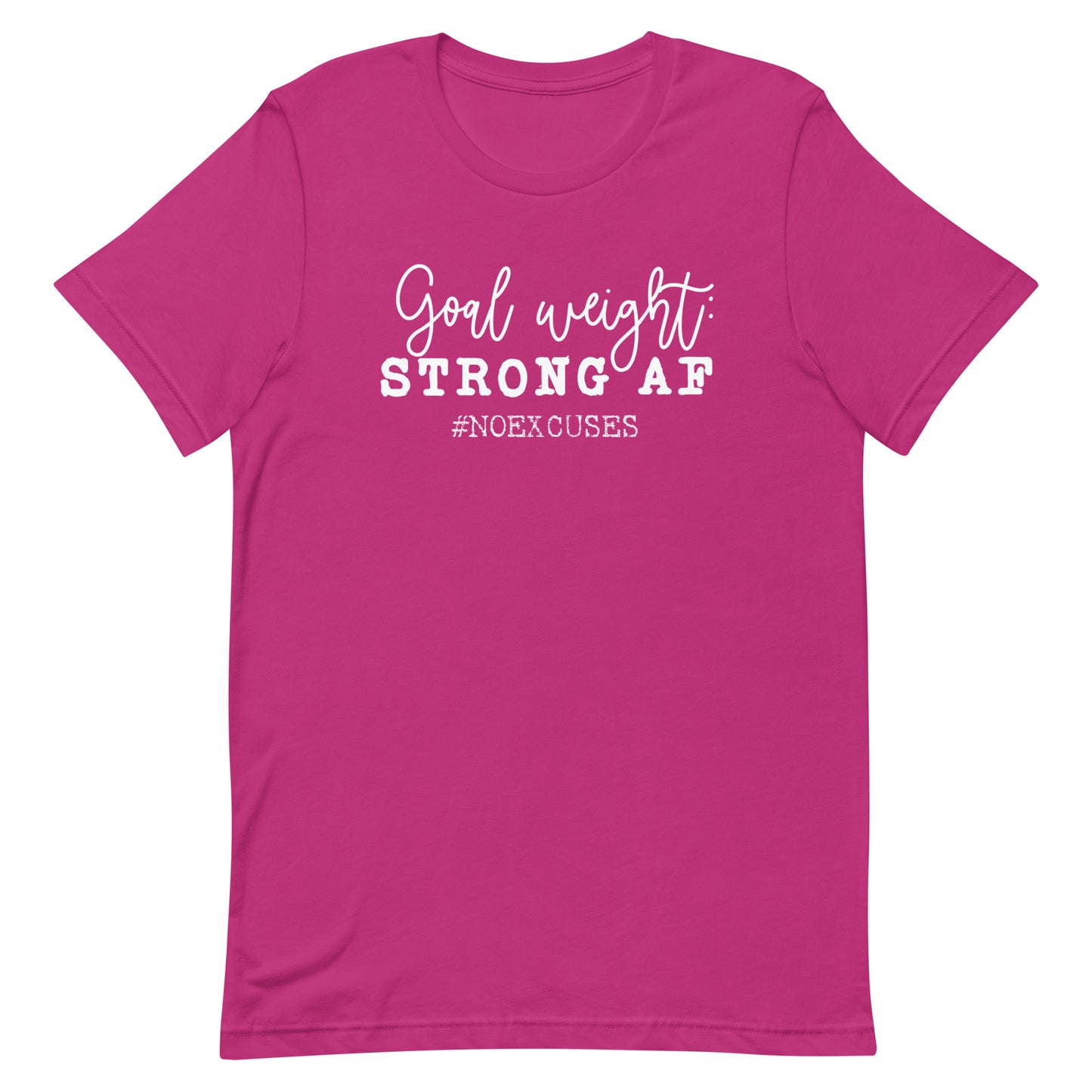 "Goal Weight: Strong AF" Tee