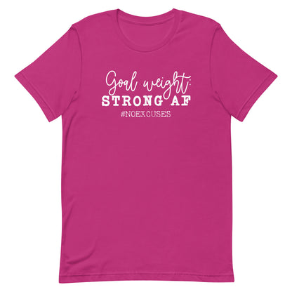 "Goal Weight: Strong AF" Tee