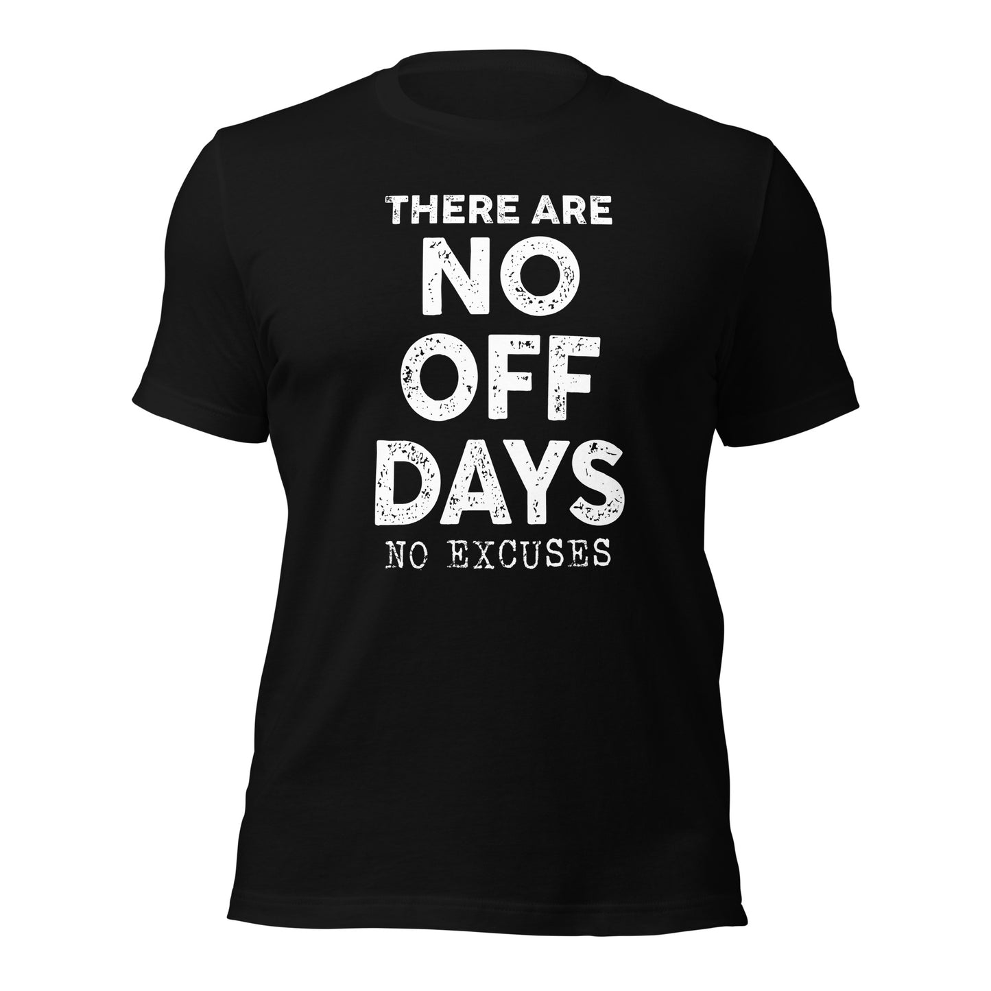 No Off Days Unisex t-shirt