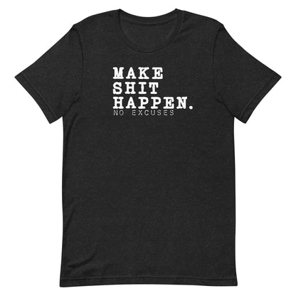 "Make Shit Happen" Tee