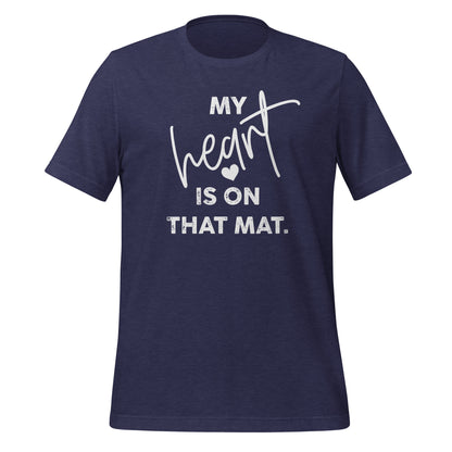 My Heart is on that Mat Unisex t-shirt