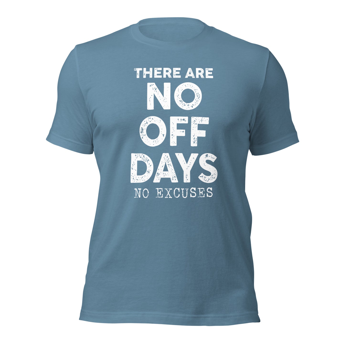 No Off Days Unisex t-shirt