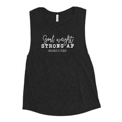 "Goal Weight: Strong AF" Ladies’ Muscle Tank