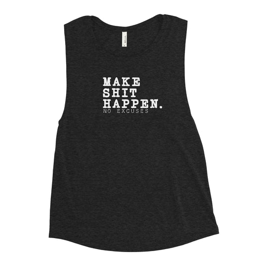 "Make Shit Happen" Ladies’ Muscle Tank